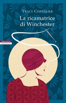 LA RICAMATRICE DI WINCHESTER - TRACY CHEVALIER - NERI POZZA