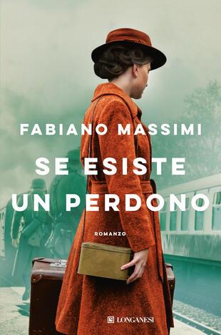 Se esiste un perdono - Fabiano Massimi - Longanesi